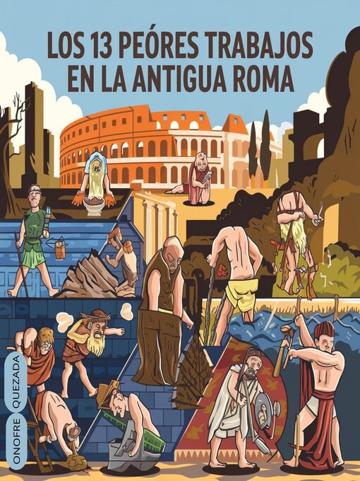 Title details for Los 13 Peores Trabajos En La Antigua Roma by Onofre  Quezada - Available